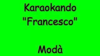 Karaoke Italiano - Francesco - Modà ( Testo )