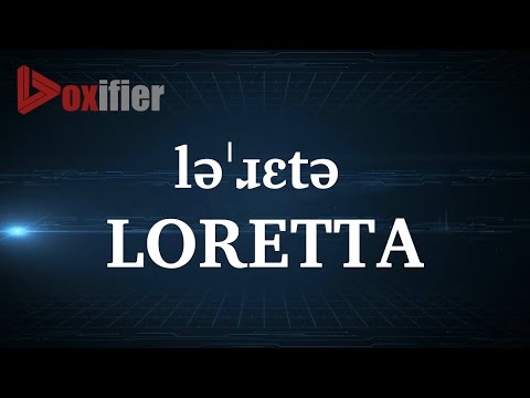 How to Pronunce Loretta in English - Voxifier.com