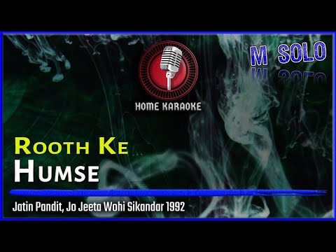 Rooth Ke Humse | M Solo - Jatin Pandit, Jo Jeeta Wohi Sikandar 1992 (Home Karaoke)
