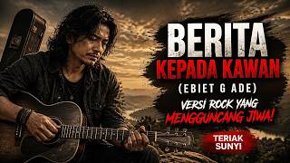 Download lagu Berita Kepada Kawan (Ebiet G Ade) : Versi Rock yang Mengguncang Jiwa! | TERIAK SUNYI mp3