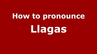 How to pronounce Llagas