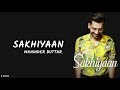 Sakhiyaan - manider buttar | lyrical video | lyrics Full Song | last Song Danish Zehen | Punjabi