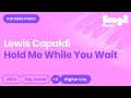 Lewis Capaldi - Hold Me While You Wait (Higher Key) Piano Karaoke