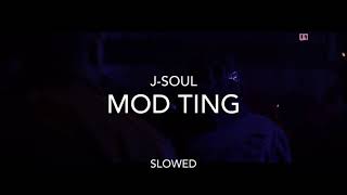 J-Soul - Mod Ting ~ Slowed