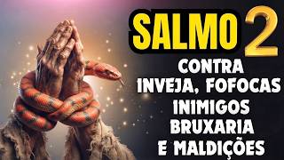 SALMO 2: A Poderosa Oração para Anular Pragas e Toda Ação das Trevas.