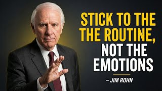 STICK TO THE ROUTINE, NOT THE EMOTIONS | Jim Rohn Powerful Motivation