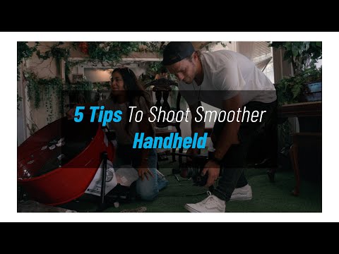 5 Tips to Shoot Smoother Handheld