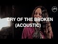 Cry of the Broken (Acoustic) - Hillsong Worship