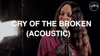 Cry of the Broken (Acoustic) - Hillsong Worship