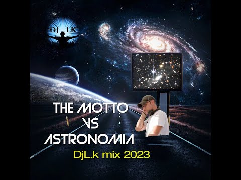 The Motto vs Astronomia DjL k mix 2023