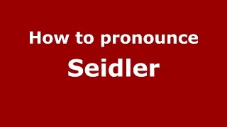 How to pronounce Seidler
