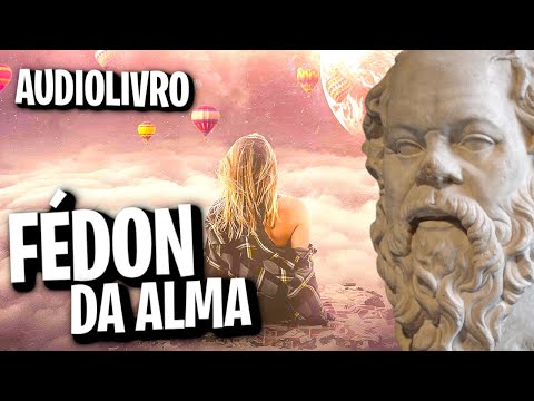 FÉDON OU DA ALMA - PLATÃO (AUDIOLIVRO/AUDIOBOOK)