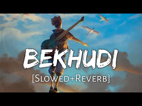 Bekhudi [Slow + Reverb] - Darshan Raval, Aditi Singh Sharma | Textaudio Lyrics | Lofi Music Channel