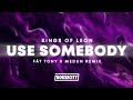 Kings Of Leon - Use Somebody (FÄT TONY X MEDUN Remix)