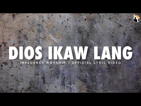 DIOS IKAW LANG | INFLUENCE WORSHIP Official Lyric Video