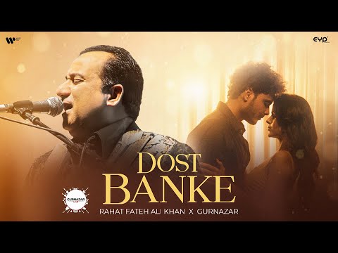 Dost Banke Lyrics - Rahat Fateh Ali Khan & Gurnazar