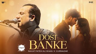 Dost Banke (Official Video) : Rahat Fateh Ali Khan