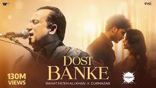 Dost Banke (Official Video) : Rahat Fateh Ali Khan