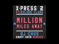 X-Press 2 Ft. Roland Clark - Million Miles Away (DJ Chus Remix)