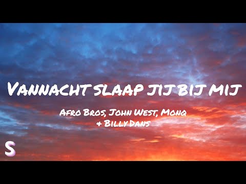 Afro Bros, John West, Monq & Billy Dans - Vannacht slaap jij bij mij (Lyrics)