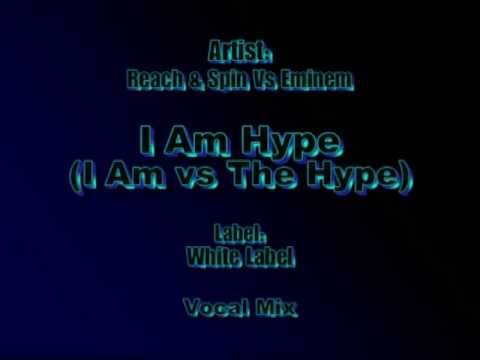 UK Mashups - I am hype - Reach & Spin Vs Eminem