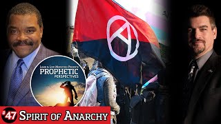 Spirit of Anarchy | Prophetic Perspectives #47