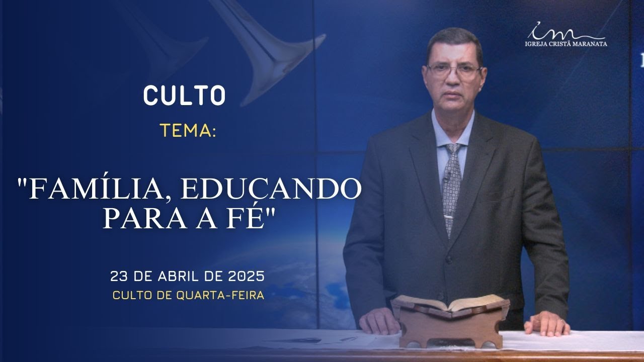 23/04/2025 - [CULTO 20H] - Igreja Cristã Maranata - "Família, Educando para a Fé"- Quarta