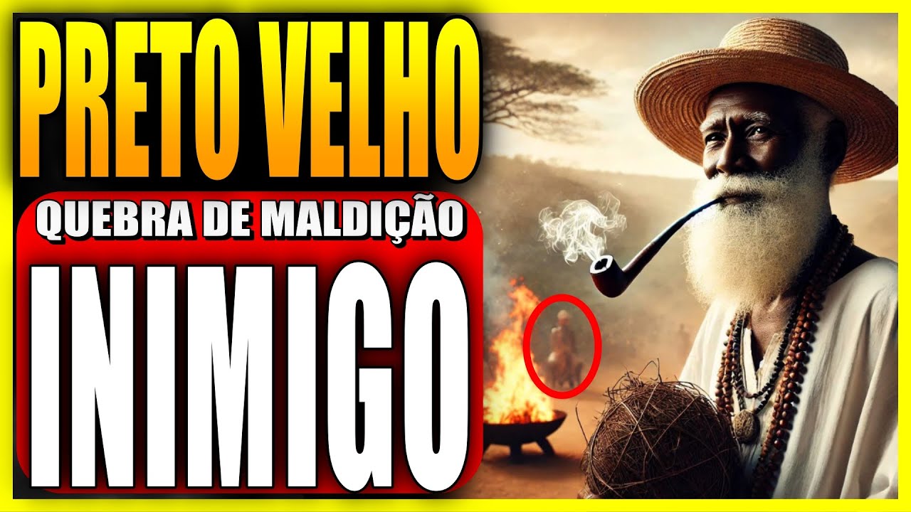 QUEBRA DE MALDIÇÕES ORAÇÃO DE PRETO VELHO PARA LIVRAR DE TODOS OS INIMIGOS VISIVEIS E INVISIVEIS