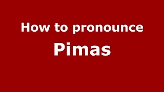 How to pronounce Pimas