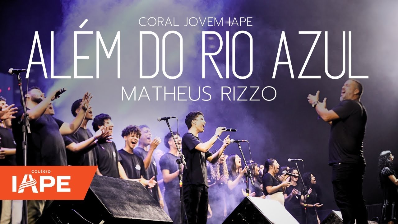 ALÉM DO RIO AZUL  |  CORAL JOVEM IAPE  ft. Matheus Rizzo