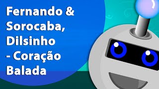 Fernando &amp; Sorocaba, Dilsinho - Coração Balada (Instrumental/Karaokê)