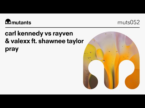 Carl Kennedy vs Rayven & Valexx (feat. Shawnee Taylor) -  Pray