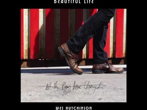 BEAUTIFUL LIFE - Wes Hutchinson (featuring Norah Jones) - Album Version