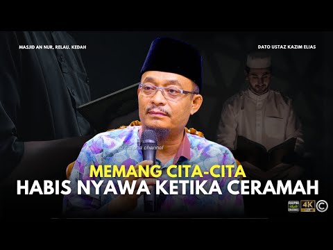 DATO USTAZ KAZIM ELIAS - MEMANG NIAT DI HATI INGIN HABIS NYAWA KETIKA CERAMAH