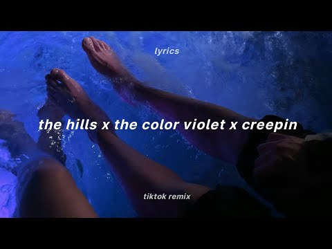 the hills x creepin' x the color violet (full tiktok remix) (lyrics) | the weeknd x tory lanez