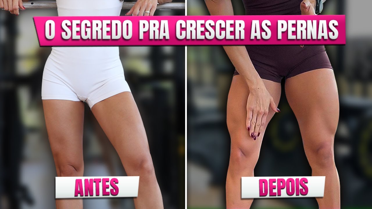 O SEGREDO PARA CRESCER SUAS PERNAS