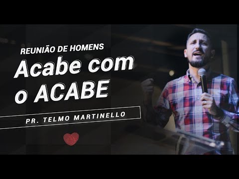 Acabe com o ACABE - Pr. Telmo Martinello  | ABBA PAI CHURCH