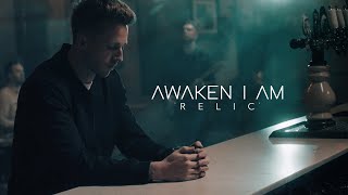 Awaken I Am - &quot;Relic&quot; (Official Music Video)