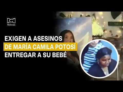 Exigen a asesinos de Camila Potosí entregar a la bebé que le sacaron del vientre en gestación