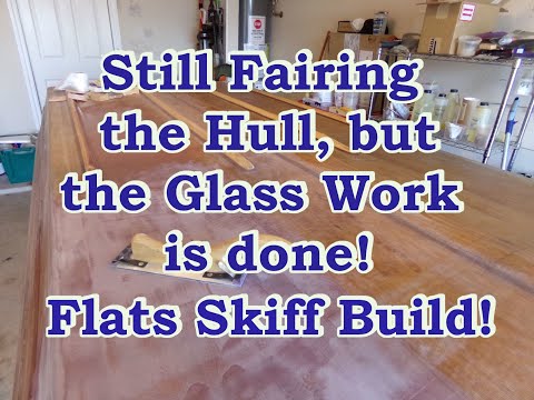 Fairing the Hull (still) and Finishing the Fiberglass!