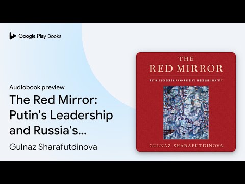 The Red Mirror: Putin's Leadership and Russia's… by Gulnaz Sharafutdinova · Audiobook preview