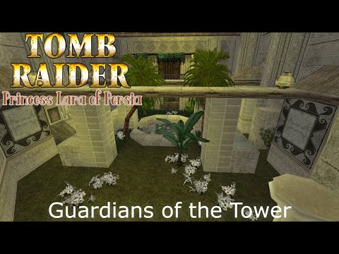 Tomb Raider : Princess Lara of Persia - Guardians of the Tower Walkthrough
