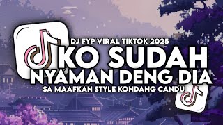 Download lagu DJ OLD KO SUDAH NYAMAN DENG DIA (SA MAAFKAN) STYLE KONDANG CANDU VIRAL TIKTOK TERBARU 2025 mp3