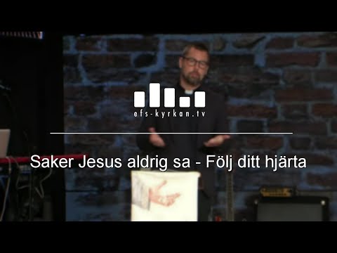 Saker Jesus aldrig sa - Följ ditt hjärta