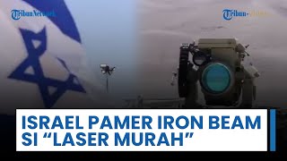 Iron Beam Israel Resmi Beroperasi, Laser Efisien yang Diklaim Bisa Jatuhkan Drone dalam Sekejap