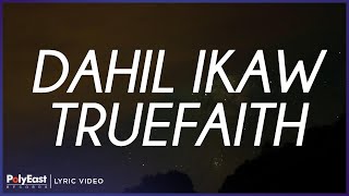 Truefaith - Dahil Ikaw (Lyric Video)