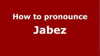 How to pronounce Jabez