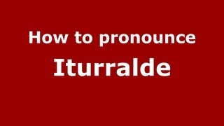How to pronounce Iturralde