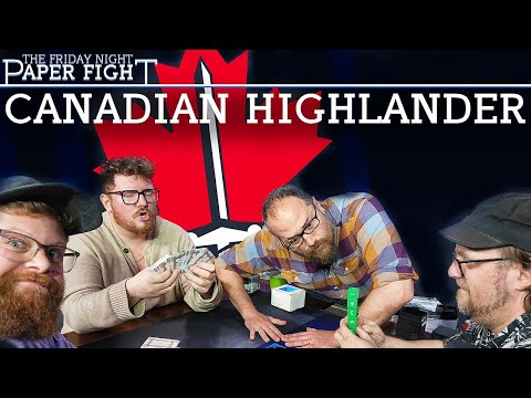 Canadian Highlander || Friday Night Paper Fight 2025-07-04
