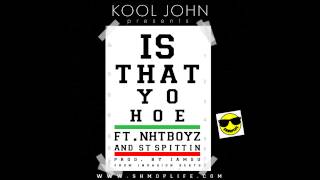 Kool John ft. NhT Boyz & ST Spittin - Is That Yo Hoe (prod. iamsu!) [Thizzler.com Exclusive]